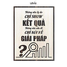 Tranh slogan nơi làm việc LEVU LV006 "Không nêu lý do chỉ show kết quả, không nêu vấn đề chỉ nói về giải pháp