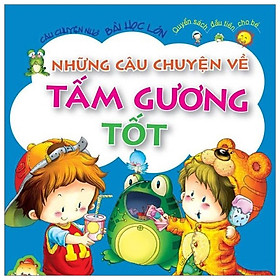 [Download Sách] Những Câu Chuyện Về Tấm Gương Tốt (Tái Bản)