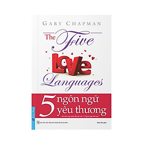 Sách Tư Duy- Kỹ Năng Sống: 5 Ngôn Ngữ Yêu Thương - The Five Love Languages 