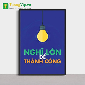 Tranh Nghệ Thuật - Tranh Canvas Treo Tường Nghĩ Lớn Để Thành Công