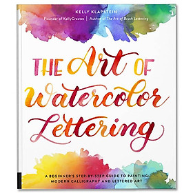 Hình ảnh Review sách The Art of Watercolor Lettering : A Beginner's Step-by-Step Guide to Painting Modern Calligraphy and Lettered Art