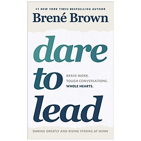 Sách Dare to Lead : Brave Work. Tough Conversations. Whole Hearts.