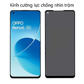 Kính cường lực Chống nhìn trộm cho OPPO RENO 2 3 4 5 6 7 8 T F Z PRO 5G 4G