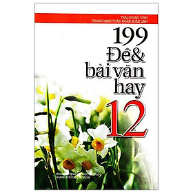 199 Đề & Bài Văn Hay Lớp 12