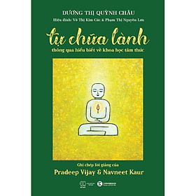 Ảnh bìa Tự Chữa Lành Thông Qua Hiểu Biết Về Khoa Học Tâm Thức