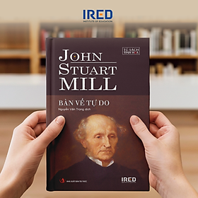 BÀN VỀ TỰ DO | On Liberty - John Stuart Mill - Nguyễn Văn Trọng dịch - IRED BOOKs
