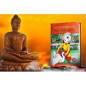 Thái tử siddhartha - chuyện cuộc đời đức phật - cha mẹ kể gì khi kể về đức phật cho con? tác phẩm tuyệt vời về cuộc đời đức phật dành cho trẻ em với giọng văn giản dị