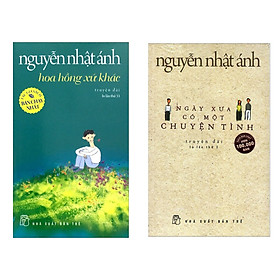 Combo Truyện Nguyễn Nhật Ánh: Hoa Hồng Xứ Khác + Ngày Xưa Có Một Chuyện Tình (Bộ Sách Bán Chạy Nhất Trong Tháng / Tặng Kèm Bookmark Green Life)