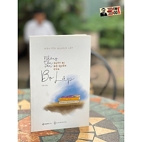 NHỮNG TẢN VĂN SUÝT BỊ BỎ QUÊN CỦA BỌ LẬP - Nguyễn Quang Lập - Saigon Books- NXB Bản Hội Nhà Văn