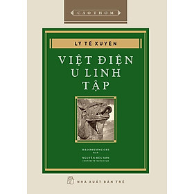 [Bộ Cảo Thơm, bìa cứng] VIỆT ĐIỆN U LINH TẬP – Lý Tế Xuyên – Đào Phương Chi dịch – NXB Trẻ - Chì