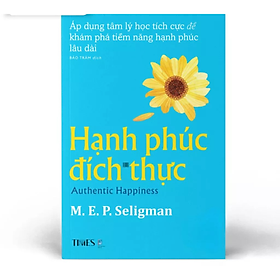 Sách - Hạnh Phúc Đích Thực -Áp dụng tâm lý học tích cực để khám phá tiềm năng hạnh phúc lâu dài -  Martin EP Seligman -  Nhà Xuất Bản Dân Trí - TIMES