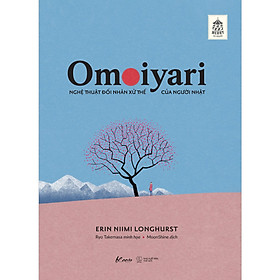 Hình ảnh Sách Omoiyari - Nghệ Thuật Đối Nhân Xử Thế Của Người Nhật ( Top sách bán chạy)