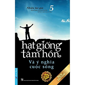 Sách - Hạt Giống Tâm Hồn 5 - Và Ý Nghĩa Cuộc Sống