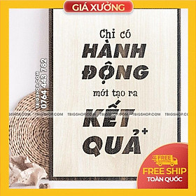 Mua Tranh gỗ tạo động lực trang trí văn phòng -  Chỉ có hành động mới tạo ra kết quả