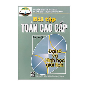 Bài Tập Toán Cao Cấp Tập 1 - Đại Số Và Hình Học Giải Tích