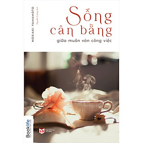 [Download Sách] Sống Cân Bằng Giữa Muôn Vàn Công Việc