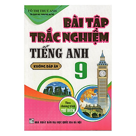 Bài Tập Trắc Nghiệm Tiếng Anh 9 Không Đáp Án