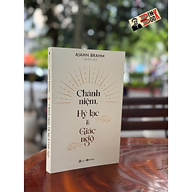 CHÁNH NIỆM, HỶ LẠC VÀ GIÁC NGỘ - Ajahn Brahm - Thái Hà Books