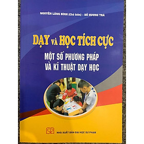 Sách - Dạy và học tích cực một số phương pháp và kĩ thuật dạy học