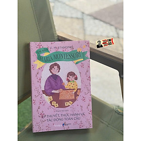 DI SẢN MARIA MONTESSOR - E.M.Standing - Lightbooks - Maii