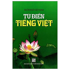 Ngôn Ngữ Việt Nam - Từ Điển Tiếng Việt - Bìa Cứng - Nhà Xuất Bản Từ Điển Bách Khoa