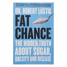 Fat Chance: The Hidden Bitter Truth About Sugar, Obesity And Disease