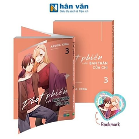 Truyện - Phát Phiền Với Bạn Thân Của Chị - Tập 3 - Bản Đặc Biệt - Tặng Kèm Bookmark