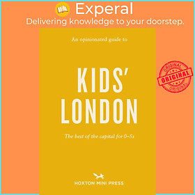 Sách - An Opinionated Guide To Kids' London - The best of the capital for 0-5s by  (UK edition, paperback)