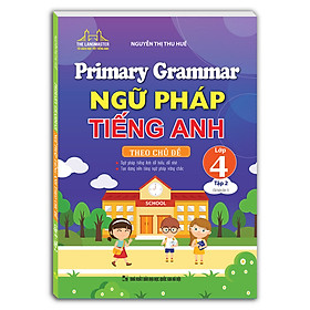 Sách - Primary Grammar - Ngữ pháp tiếng anh theo chủ đề lớp 4 tập 2 (tái bản 01)