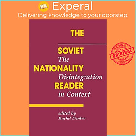 Sách - The Soviet Nationality Reader - The Disintegration In Context by Rachel Denber (UK edition, paperback)