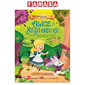 Tác Phẩm Kinh Điển Dành Cho Thiếu Nhi - Alice Ở Xứ Sở Diệu Kỳ
