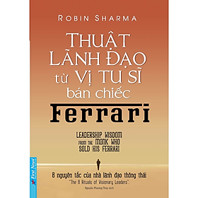 Sách Thuật lãnh đạo từ vị tu sĩ bán chiếc Ferrari - Robin Sharma