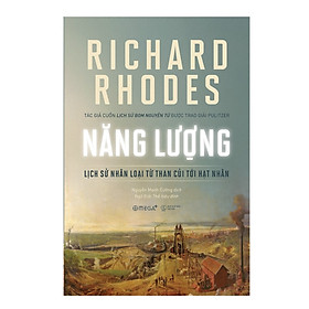 Năng lượng - Lịch sử nhân loại từ than củi tới hạt nhân 259k