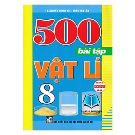 Sách - 500 Bài Tập Vật Lí 8 (Dùng Chung Cho Các Bộ SGK Hiện Hành)
