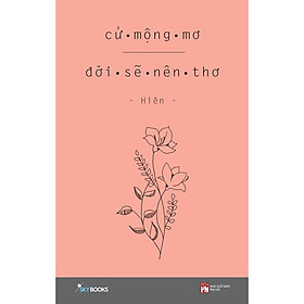 Sách - Cứ mộng mơ đời sẽ nên thơ (tặng kèm bookmark)