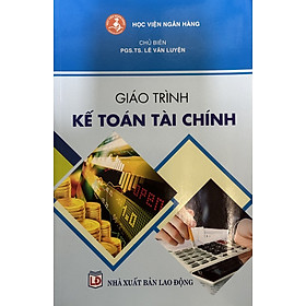 Giáo Trình Kế Toán Tài Chính - PGS. TS. Lê Văn Luyện - TS. Lê Đắc Nhường