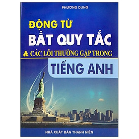 [Download Sách] Động Từ Bất Qui Tắc & Các Lỗi Thường Gặp Trong Tiếng Anh