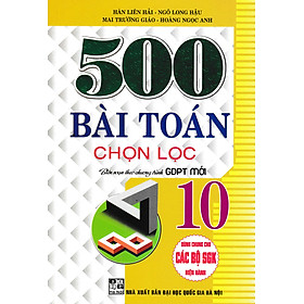 500 Bài Toán Chọn Lọc Lớp 10 (Dùng Chung Cho Các Bộ SGK Hiện Hành) - HA - Taejin Cho
