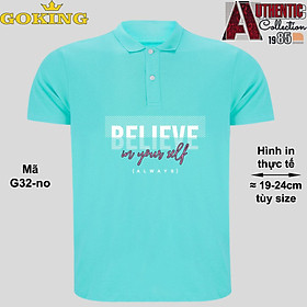 BELIEVE IN YOURSELF, mã G32-no. Áo thun polo Goking, form unisex cho nam nữ, đội nhóm, công ty. Áo phông cổ bẻ đồng phục cao cấp, vải cá sấu 3D