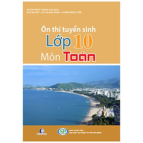 Ôn Thi Tuyển Sinh Lớp 10 Môn Toán (Tái Bản)