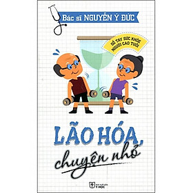 [Download Sách] Sách Sổ Tay Sức Khỏe Người Cao Tuổi - Lão Hóa, Chuyện Nhỏ