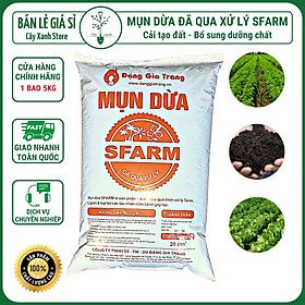 Mua Mụn dừa đã qua xử lý SFARM  túi to 20DM3 - Sử dụng ngay  Cải tạo đất  Bổ sung dưỡng chất cho cây trồng- Cây Xanh Store