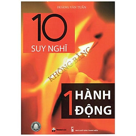 Sách 10 Suy Nghĩ Không Bằng Một Hành Động