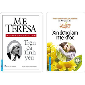 Hình ảnh Sách - Combo Mẹ Teresa Trên cả tình yêu + Xin đừng làm mẹ khóc - FirstNews