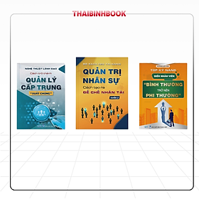 Combo Sách dành cho Leader: Quản trị nhân sự, Quản lý cấp trung và Kỹ năng nhân viên