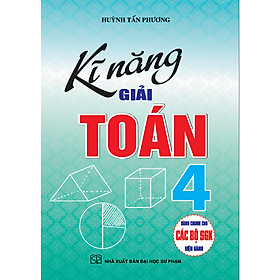 Kĩ năng giải toán 4 (Dùng Chung Cho Các Bộ SGK Hiện Hành)