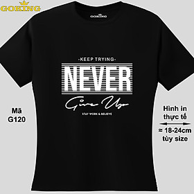 NEVER GIVE UP, mã G120. Hãy tỏa sáng như kim cương, qua chiếc áo thun Goking siêu hot cho nam nữ trẻ em, áo phông cặp đôi, gia đình, đội nhóm - Đen, vải 100% cotton - Nữ XL