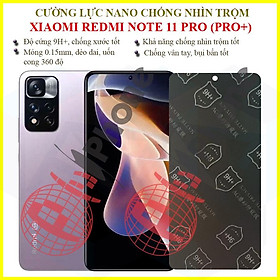 Dán chống nhìn trộm dành cho Xiaomi Redmi Note 11 Pro, 11 Pro+ (Pro Plus) - Dán cường lực dẻo nano 9H