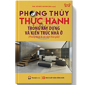 [Download Sách] SÁCH - PHONG THỦY THỰC HÀNH TRONG XÂY DỰNG VÀ KIẾN TRÚC NHÀ Ở (Tái Bản 2021)