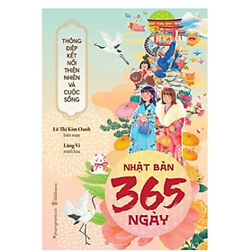 Nhật Bản 365 Ngày - Thông Điệp Kết Nối Thiên Nhiên Và Cuộc Sống (PNB)
